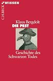 Die Pest: Geschichte des Schwarzen Todes - Klaus Bergdolt
