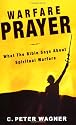 Warfare Prayer: What the Bible Says about Spiritual Warfare