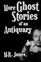 More Ghost Stories of an Antiquary