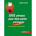 1001 Phrases pour Bien Parler Portugais un Peu de Grammaire & Beaucoup d'Exemples