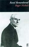 Ravel Remembered (Composers remembered series)