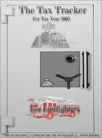 The Tax Tracker For Firefighters: Tax Year 2003