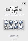 Global pharmaceutical policy : ensuring medicines for tomorrow's world