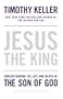 Jesus the King: Understanding the Life and Death of the Son of God
