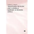 Traditional Religion and Guerrilla Warfare in Modern Africa by Stephen L. Weigert