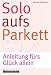 Solo aufs Parkett: Anleitung f&uuml;rs Gl&uuml;ck allein