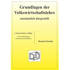 Grundlagen der Volkswirtschaftslehre - anschaulich dargestellt