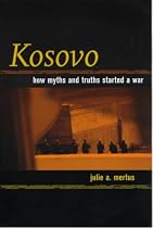 Kosovo: How Myths and Truths Started a War