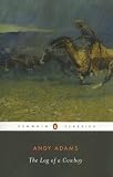 The Log of a Cowboy: A Narrative of the Old Trail Days