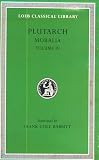 Plutarch: Moralia, Volume IV, Roman Questions. Greek Questions. Greek and Roman Parallel Stories. On the Fortune of the Romans. On the Fortune or the Virtue ... in Wisdom? (Loeb Classical Library No. 305)