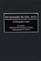 Benjamin Rush, M.D A Bibliographic Guide (Bibliographies and Indexes in American History)