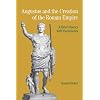 Augustus and the Creation of the Roman Empire: A Brief History with Documents (Bedford Series in History & Culture)