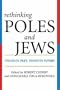 Rethinking Poles and Jews: Troubled Past, Brighter Future