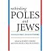 Rethinking Poles and Jews: Troubled Past, Brighter Future