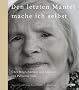 Den letzten Mantel mache ich selbst: �ber M�glichkeiten und Grenzen von Palliative Care
