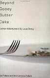 cover of Beyond Gooey Butter Cake: Further Adventures in St. Louis Dining
