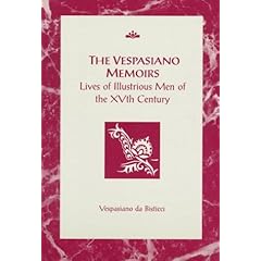 The Vespasiano Memoirs: Lives of Illustrious Men of the Xvth Century (RSART: Renaissance Society of America Reprint Text Series)