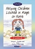 Helping Children Locked in Rage or Hate
 A Guidebook (Helping Children),
Margot Sunderland