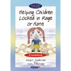 Helping Children Locked in Rage or Hate: A Guidebook (Helping Children with Feelings)