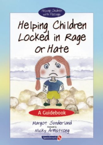 Helping Children Locked in Rage or Hate: A Guidebook (Helping Children with Feelings)