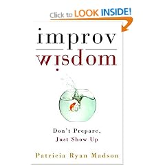 Improv Wisdom: Don't Prepare, Just Show Up