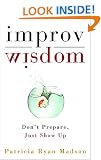 Improv Wisdom: Don't Prepare, Just Show Up