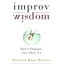 Improv Wisdom: Don't Prepare, Just Show Up