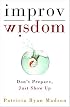 Improv Wisdom: Don't Prepare, Just Show Up