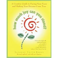 How Much Joy Can You Stand?: A Creative Guide to Facing Your Fears and Making Your Dreams Come True