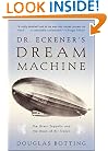 Dr. Eckener's Dream Machine: The Great Zeppelin and the Dawn of Air Travel