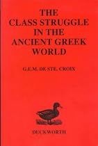 Class Struggle in the Ancient Greek World: From the Archaic Age to the Arab Conquests