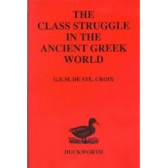 Class Struggle in the Ancient Greek World: From the Archaic Age to the Arab Conquests