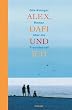 Alex, Dafi und ich: Roman �ber die Freundschaft