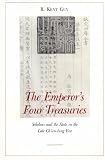 The Emperor's Four Treasures: Scholars and the State in the Late Ch'ien-lung Era (Harvard East Asian Monographs) R. Kent Guy