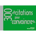 300 citations pour convaincre
