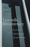 Towards Juristocracy: The Origins and Consequences of the New Constitutionalism