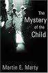 The Mystery of the Child (Religion, Marriage, and Family)
