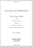 Journeys of Simplicity: Traveling Light with Thomas Merton, Bashō, Edward Abbey, Annie Dillard & Others: Travelling Light with Thomas Merton, Basho, Edward Abbey, Et Al