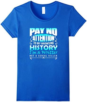 Women's I'm A Writer Pay No Attention To My Browsing History Shirt XL Royal Blue