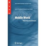 Mobile World: Past, Present and Future (Computer Supported Cooperative Work)