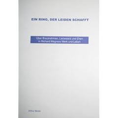 Ein Ring, der Leiden schafft - Brautnahmen, Liebesleid und Ehen bei Richard Wagner