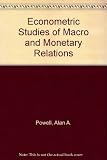 Econometric studies of macro and monetary relations : papers presented at the second Australasian Conference of Econometricians held at Monash University, 9-13 August 1971