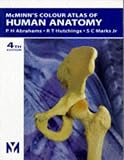 McMinns Color Atlas of Human Anatomy, 4e (McMinns Clinical Atls of Human Anatomy) 4th (fourth) Edition by Abrahams MB BS FRCS (Ed) FRCR DO (Hon) FHEA, Peter H., Hu (1998)