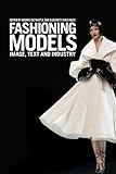 Fashioning models : image, text, and industry
