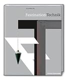 Produkt-Bild: Faszination Technik: &Uuml;ber spannungsreiche Br&uuml;ckenschl&auml;ge, sandgef&uuml;llte St&uuml;tzstr&uuml;mpfe und andere Erstaunlichkeiten