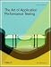 The Art of Application Performance Testing: Help for Programmers and Quality Assurance