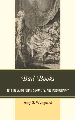 Bad Books: Rétif de la Bretonne, Sexuality, and Pornography
