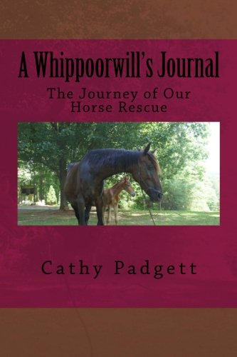 A Whippoorwill's Journal: The Journey of Our Horse Rescue, by Cathy Padgett