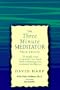 The Three Minute Meditator: 30 Simple Ways to Unwind Your Mind While Enhancing Your...