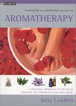 Aromatherapy (Complete Illustrated Guide)